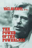 The Power of the powerless : citizens against the state in central-eastern Europe /