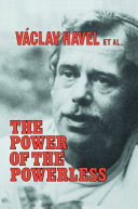 The Power of the powerless : citizens against the state in central-eastern Europe / by Václav Havel et al. ; introduction by Steven Lukes ; edited by John Keane.