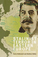 Stalinist terror in Eastern Europe : elite purges and mass repression / edited by Kevin McDermott and Matthew Stibbe.