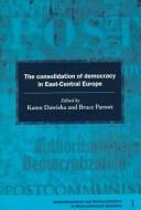The consolidation of democracy in East-Central Europe / edited by Karen Dawisha and Bruce Parrott.