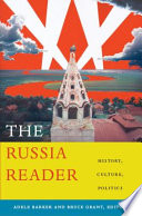 The Russia reader : history, culture, politics / edited by Adele Barker and Bruce Grant.