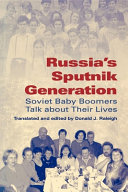 Russia's sputnik generation : Soviet baby boomers talk about their lives /