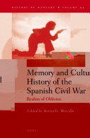 Memory and cultural history of the Spanish Civil War : realms of oblivion / edited by Aurora G. Morcillo.