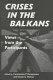 Crises in the Balkans : views from the participants /