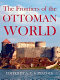 The frontiers of the Ottoman world /