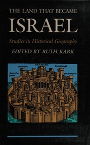 The Land that became Israel : studies in historical geography / edited by Ruth Kark ; [translated from the Hebrew by Michael Gordon]