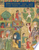 Jerusalem, 1000-1400 : every people under heaven / edited by Barbara Drake Boehm and Melanie Holcomb.