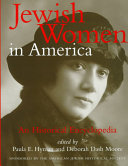 Jewish women in America : an historical encyclopedia / edited by Paula E. Hyman and Deborah Dash Moore ; sponsored by the American Jewish Historical Society.