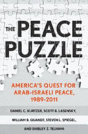 The Peace puzzle : America's quest for Arab-Israeli peace, 1989-2011 / Daniel C. Kurtzer [and others]