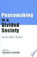 Peacemaking in a divided society : Israel after Rabin / edited by Sasson Sofer.