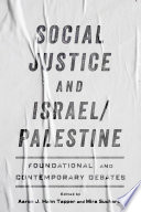 Social justice and Israel/Palestine : foundational and contemporary debates /