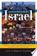 Contemporary Israel : domestic politics, foreign policy, and security challenges / edited by Robert O. Freedman.