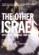 The other Israel : voices of refusal and dissent /