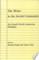 The Writer in the Jewish community : an Israeli-North American dialogue /