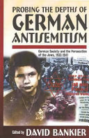 Probing the depths of German antisemitism : German society and the persecution of the Jews, 1933-1941 /