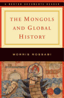 The Mongols and global history : a Norton documents reader /