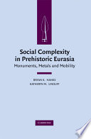Social complexity in prehistoric Eurasia : monuments, metals, and mobility /
