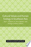 Cultural values and human ecology in southeast Asia /