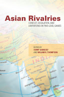 Asian rivalries : conflict, escalation, and limitations on two-level games / edited by Sumit Ganguly and William R. Thompson.