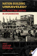 Nation-building unraveled? : aid, peace and justice in Afghanistan /