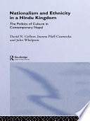 Nationalism and ethnicity in a Hindu kingdom : the politics of culture in contemporary Nepal / [edited by] David N. Gellner, Joanna Pfaff-Czarnecka and John Whelpton.