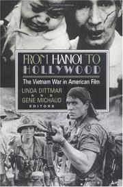 From Hanoi to Hollywood : the Vietnam War in American film / edited by Linda Dittmar and Gene Michaud.