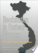 Reeducation in postwar Vietnam : personal postscripts to peace / Edward P. Metzner [and others]