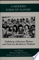 A Modern form of slavery : trafficking of Burmese women and girls into brothels in Thailand /