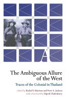 The ambiguous allure of the west : traces of the colonial in Thailand /