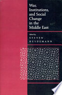 War, institutions, and social change in the Middle East / edited by Steven Heydemann.