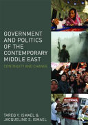 Government and politics of the contemporary Middle East : continuity and change / Tareq Y. Ismael, Jacqueline S. Ismael  ; with contributions from Shereen T. Ismael [and others]