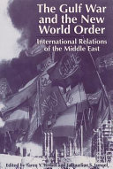 The Gulf War and the new world order : international relations of the Middle East / edited by Tareq Y. Ismael and Jacqueline S. Ismael.