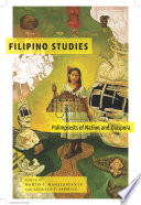 Filipino studies : palimpsests of nation and diaspora / edited by Martin F. Manalansan IV and Augusto F. Espiritu.