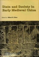 State and society in early medieval China / edited by Albert E. Dien.
