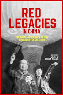 Red legacies in China : cultural afterlives of the communist revolution / edited by Jie Li and Enhua Zhang.