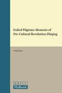 Exiled pilgrims : memoirs of pre-cultural revolution zhiqing /