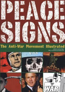 Peace signs : the anti-war movement illustrated = Zeichen des Friedens : die Illustrationen der Antikriegs-Bewegung = Signes de la Paix : le mouvement contre la guerre illustré / edited and compiled by James Mann ; with a foreword by Howard Zinn ; historical introduction by Nicolas Lampert.