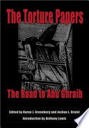 The torture papers : the road to Abu Ghraib / edited by Karen J. Greenberg, Joshua L. Dratel ; introduction by Anthony Lewis.