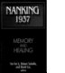 Nanking 1937 : memory and healing /