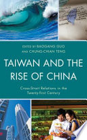 Taiwan and the rise of China : cross-strait relations in the twenty-first century /