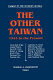 The Other Taiwan : 1945 to the present / Murray A. Rubinstein, editor.