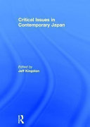 Critical issues in contemporary Japan / edited by Jeff Kingston.