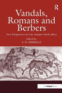Vandals, Romans and Berbers : new perspectives on late antique North Africa / edited by A.H. Merrills.