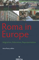 Roma in Europe : migration, education, representation / Anca Pusca, editor.