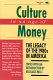 Culture in an age of money : the legacy of the 1980s in America /