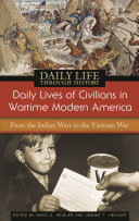 Daily lives of civilians in wartime modern America : from the Indian wars to the Vietnam war / edited by David S. Heidler and Jeanne T. Heidler.