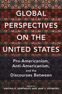 Global perspectives on the United States : pro-Americanism, anti-Americanism, and the discourses between /