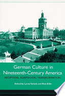 German culture in nineteenth-century America : reception, adaptation, transformation / edited and introduced by Lynne Tatlock and Matt Erlin.