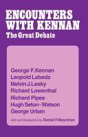 Encounters with Kennan : the great debate / George Kennan [and others] ; with an introd. by Daniel P. Moynihan.