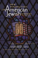 New perspectives in American Jewish history : a documentary tribute to Jonathan D. Sarna /